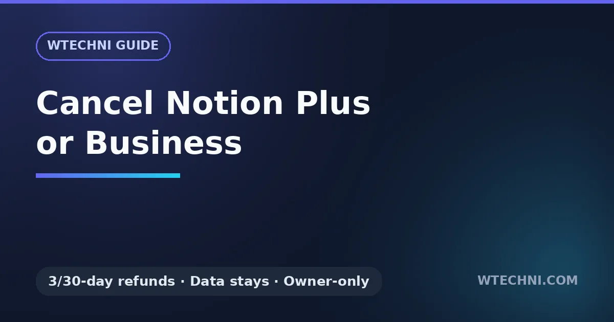 How to Cancel a Notion Subscription (Plus or Business, Without Chaos)