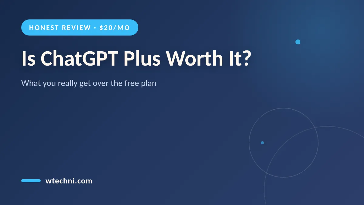 Is ChatGPT Plus Worth It? An Honest Review (2027)